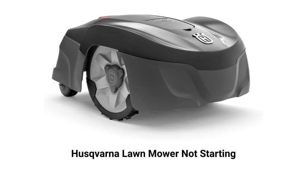 Husqvarna Lawn Mower Not Starting: A Complete Step-by-Step Fix Guide Husqvarna Lawn Mower Not Starting