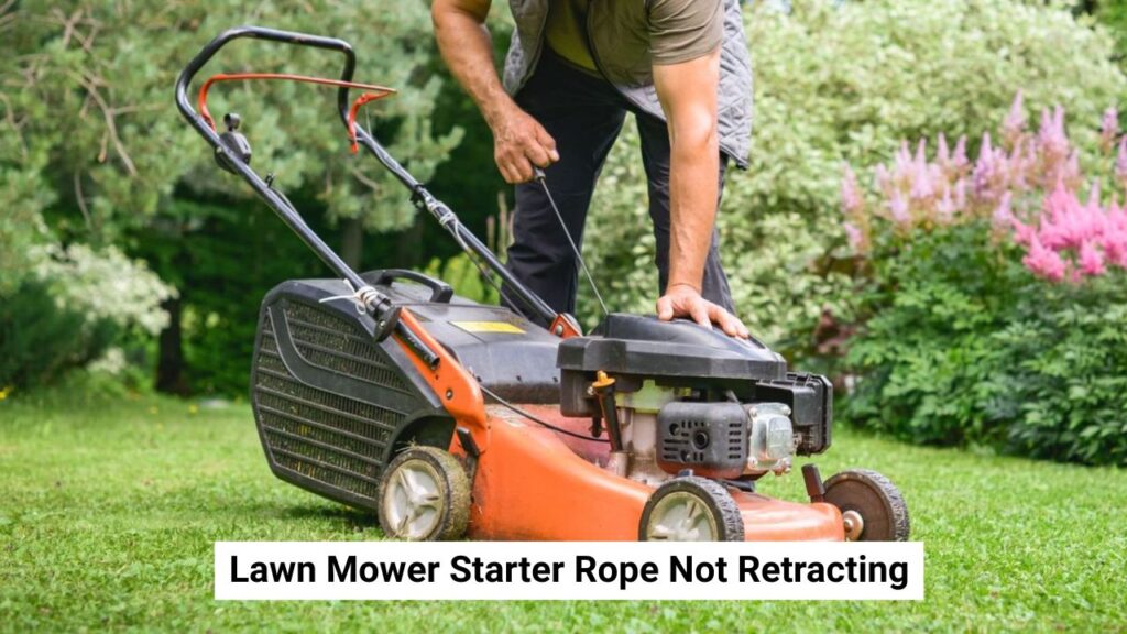 Lawn Mower Starter Rope Not Retracting Lawn Mower Starter Rope Not Retracting
