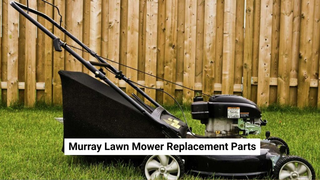 Murray Lawn Mower Replacement Parts Murray Lawn Mower Replacement Parts