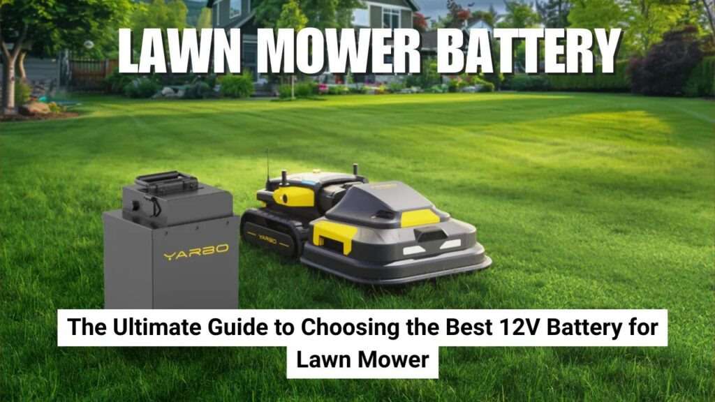 The Ultimate Guide to Choosing the Best 12V Battery for Lawn Mower The Ultimate Guide to Choosing the Best 12V Battery for Lawn Mower