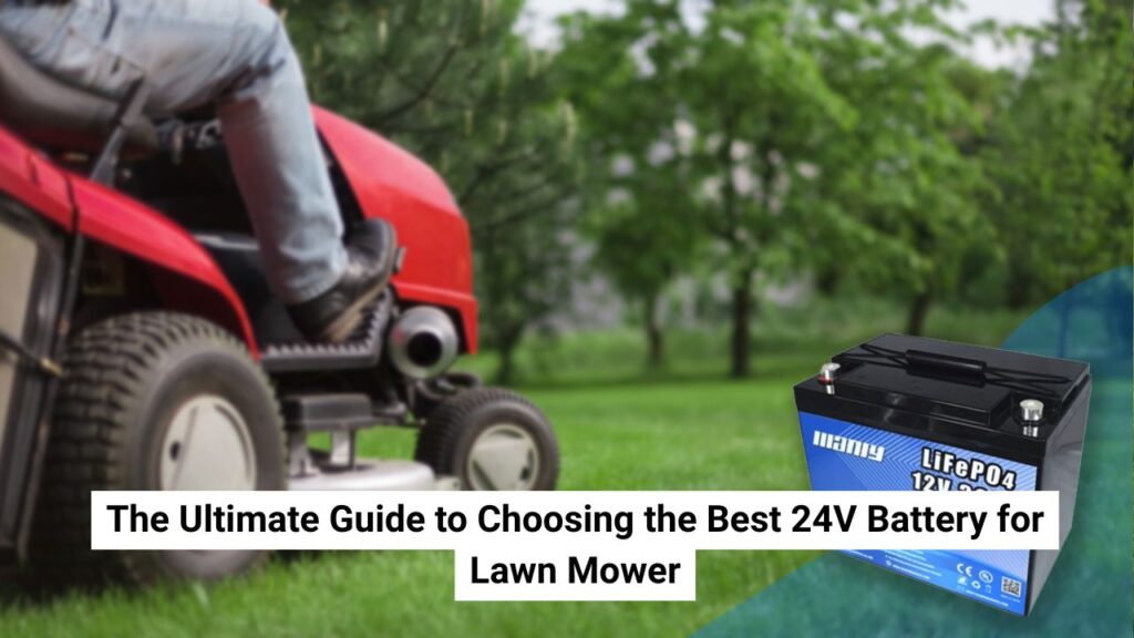 The Ultimate Guide to Choosing the Best 24V Battery for Lawn Mower The Ultimate Guide to Choosing the Best 24V Battery for Lawn Mower