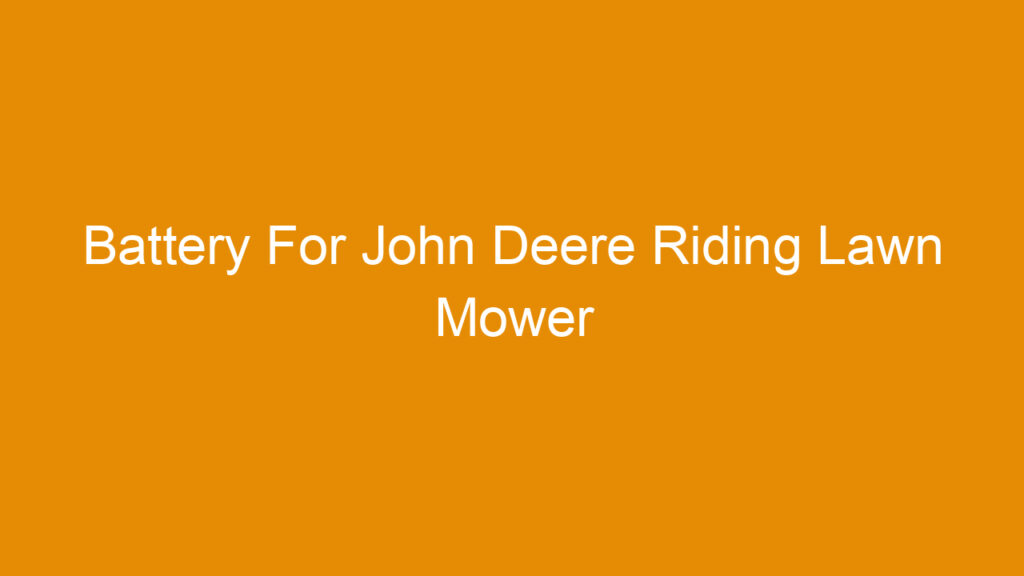 Battery For John Deere Riding Lawn Mower