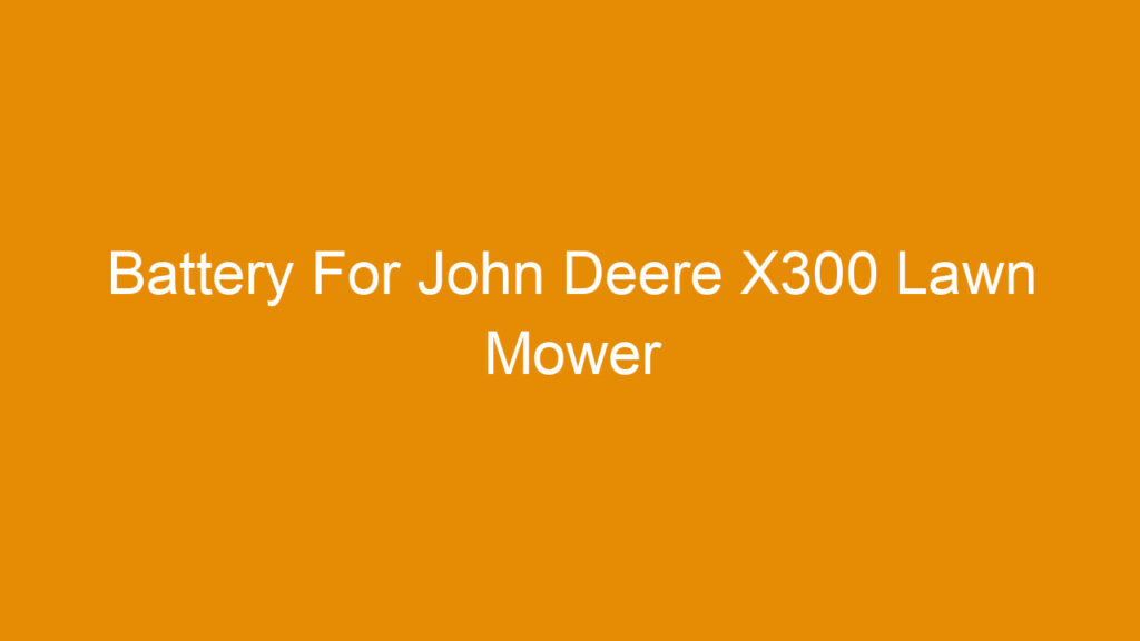 Battery For John Deere X300 Lawn Mower