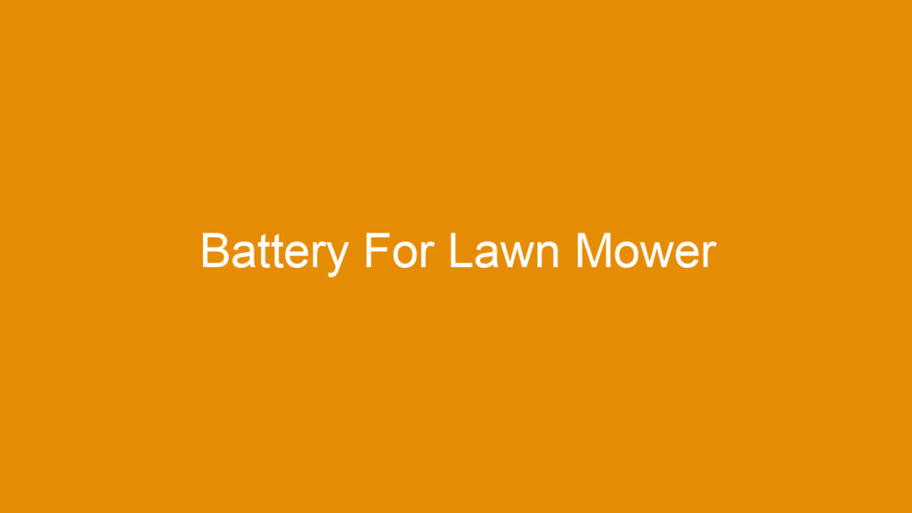Battery For Lawn Mower