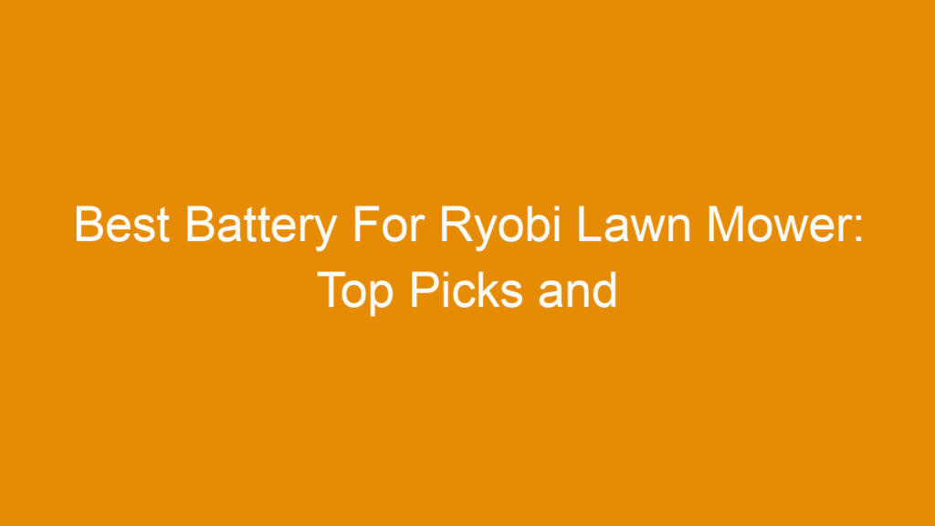 Best Battery For Ryobi Lawn Mower: Top Picks and Buying Guide 2026