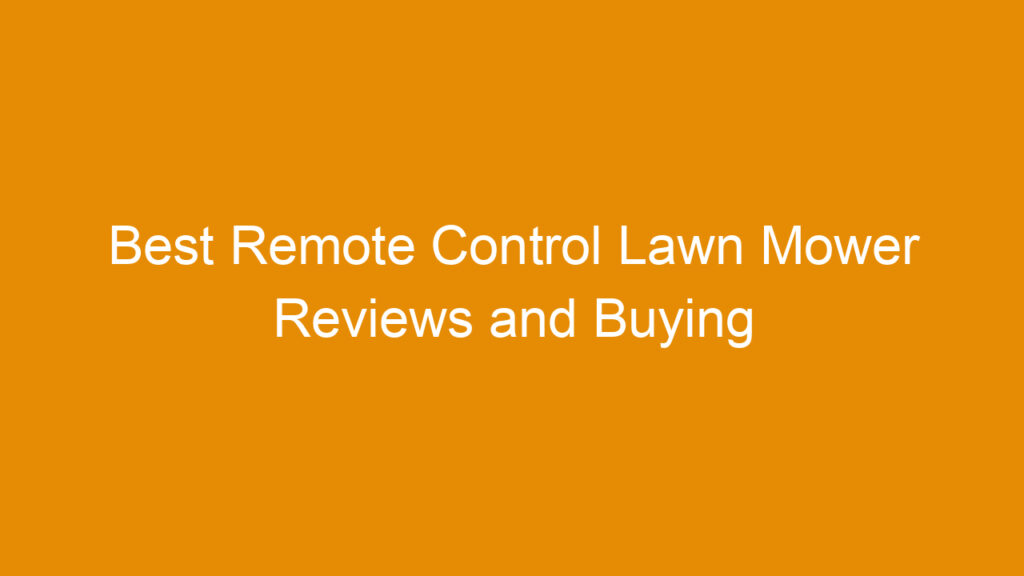 Best Remote Control Lawn Mower Reviews and Buying Guide 2026