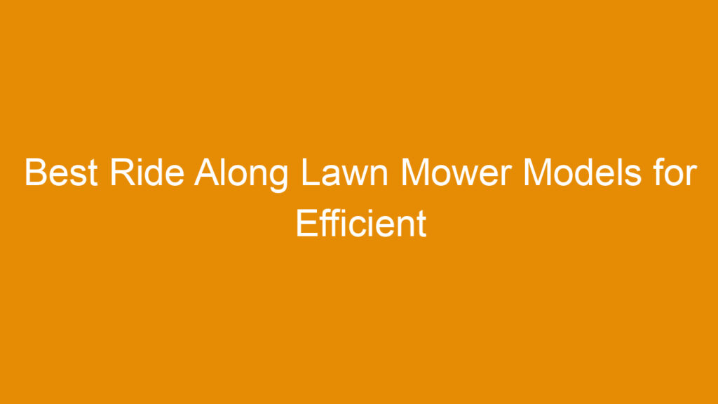 Best Ride Along Lawn Mower Models for Efficient Yard Work 2026