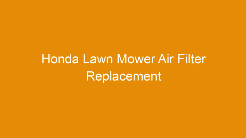 Honda Lawn Mower Air Filter Replacement