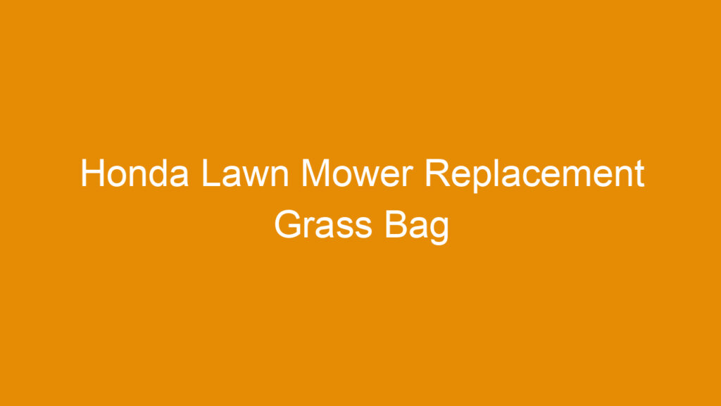 Honda Lawn Mower Replacement Grass Bag
