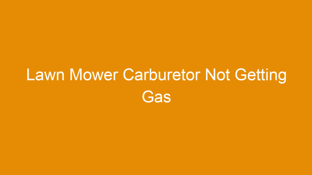 Lawn Mower Carburetor Not Getting Gas