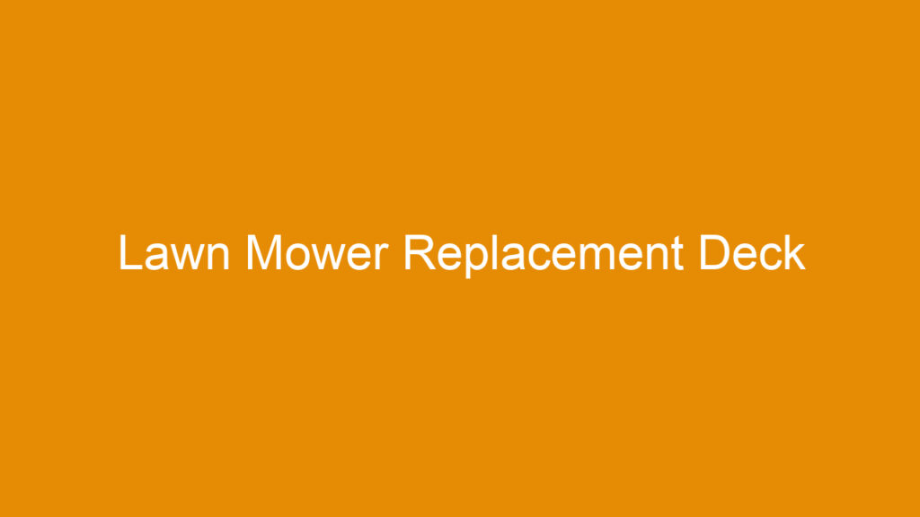 Lawn Mower Replacement Deck