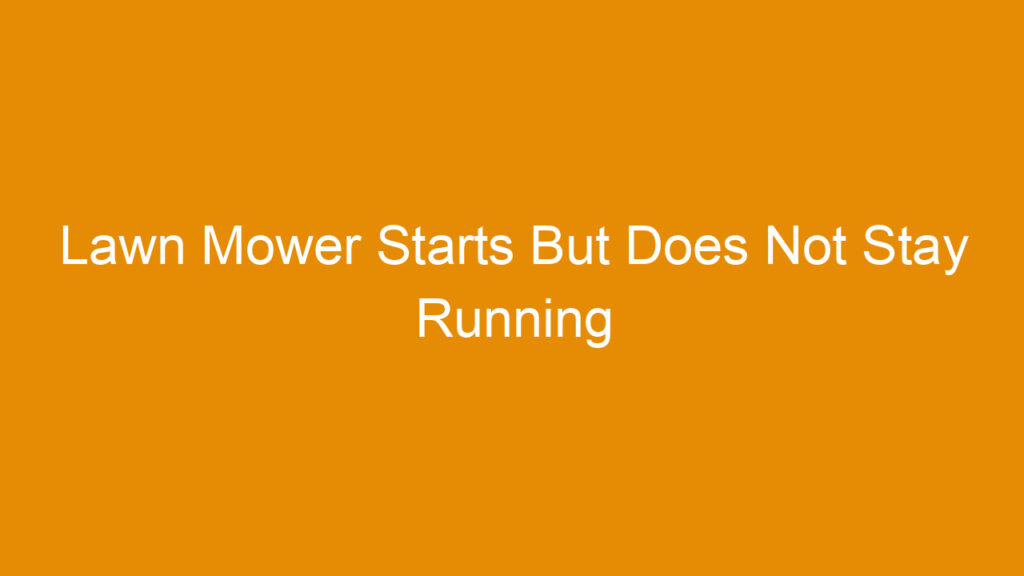 Lawn Mower Starts But Does Not Stay Running