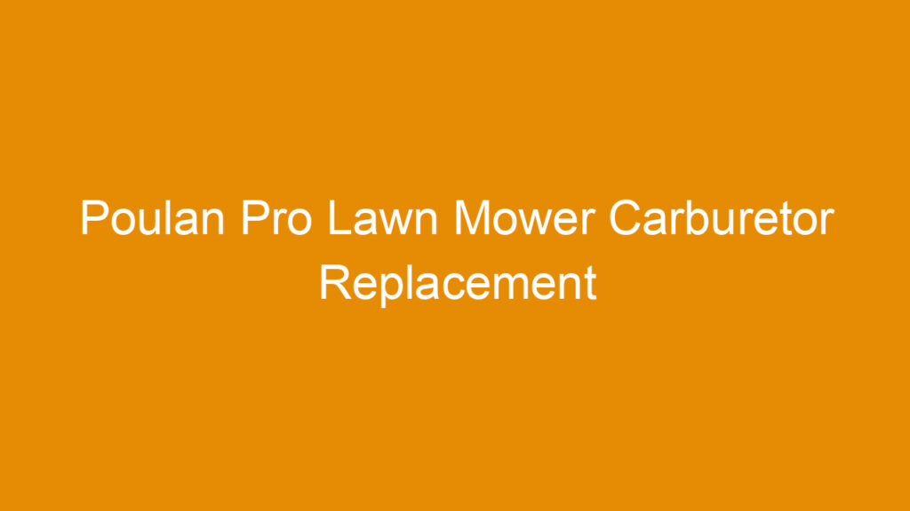 Poulan Pro Lawn Mower Carburetor Replacement