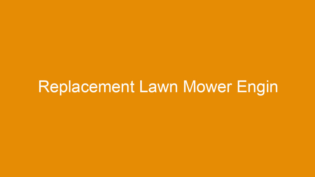 Replacement Lawn Mower Engin