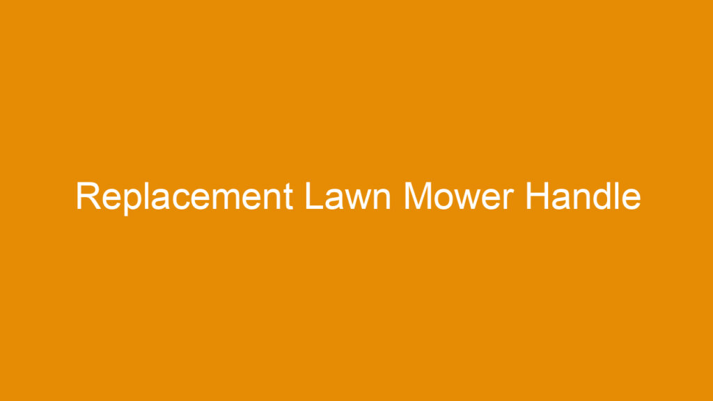 Replacement Lawn Mower Handle