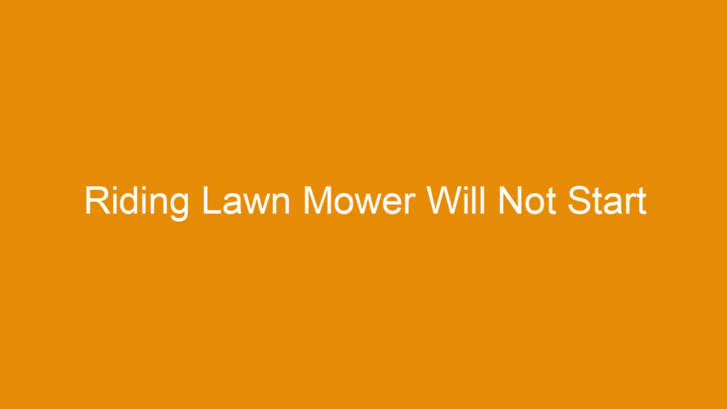 Riding Lawn Mower Will Not Start