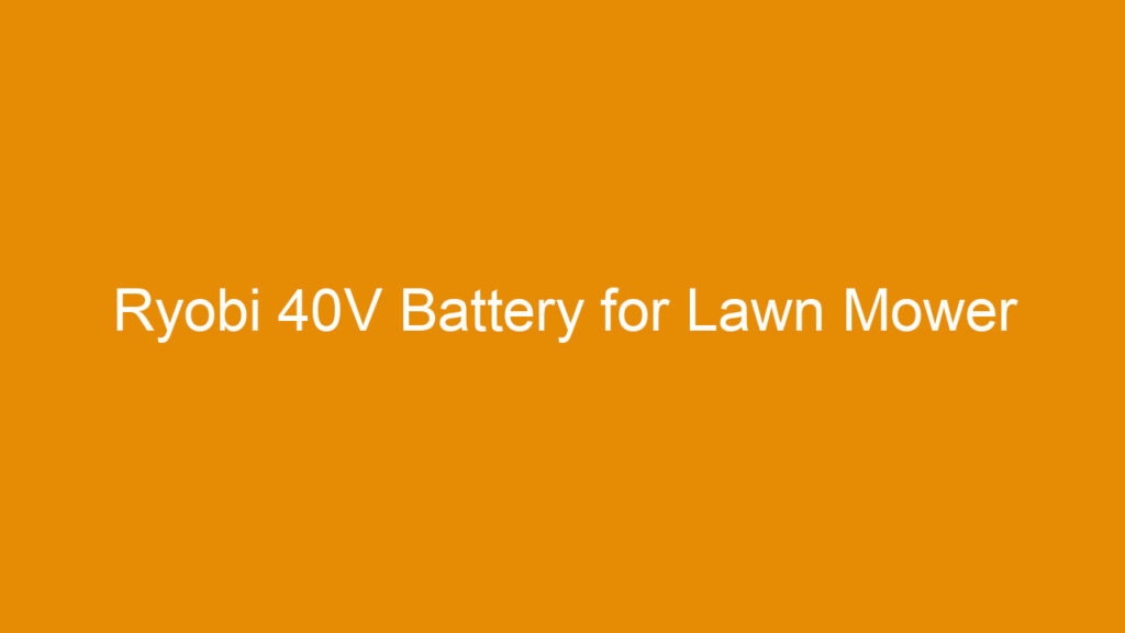 Ryobi 40V Battery for Lawn Mower